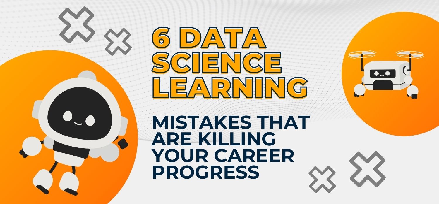 Bictors tells you the 6 Data Science Learning Mistakes that are hampering your career progress in the IT industry