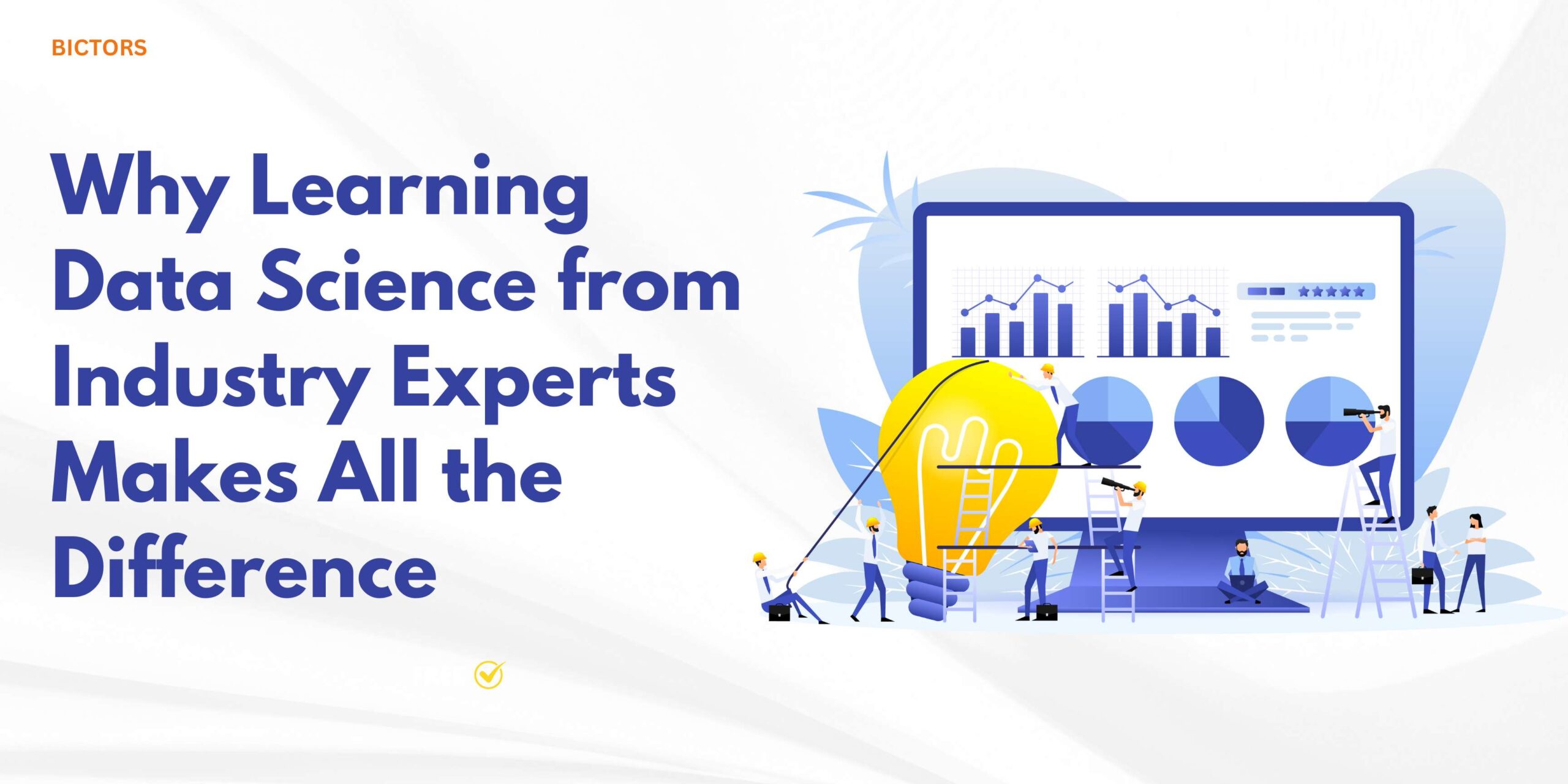 Bictors tells you about Why Leaning Data Science from Industry Experts like Bictors makes all the difference
