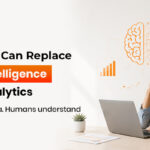 Why No AI Can Replace Human Intelligence in Data Analytics 1